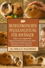 MEERSCHWEINCHEN-PFLEGEANLEITUNG FÜR ANFÄNGER