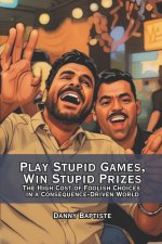 Play Stupid Games, Win Stupid Prizes
