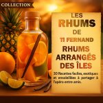 Les Rhums de Ti Fernand - Rhums arrangés maison