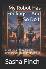 My Robot Has Feelings... And So Do I!