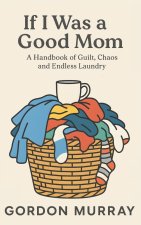 If I Was a Good Mom