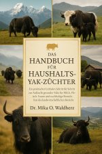 DAS HANDBUCH FÜR HAUSHALTS-YAK-Züchter