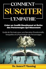 Comment Susciter l'Empathie, Créer un Conflit Émotionnel et Écrire des Personnages Qui Résonnent