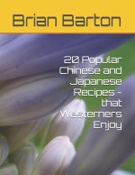 20 Popular Chinese and Japanese Recipes - that Westerners Enjoy