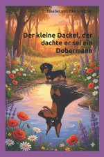 Der kleine Dackel, der dachte er sei ein Dobermann