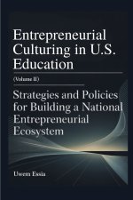ENTREPRENEURIAL CULTURING IN U.S. EDUCATION (Volume II)
