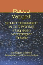 SCHATTENARBEIT IN DER PRAXIS Integration verdrängter Anteile