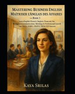 Mastering Business English / Maîtriser l'Anglais des Affaires - Book 1