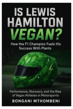 Is Lewis Hamilton Vegan? How the F1 Champion Fuels His Success With Plants