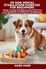 K9 DOG MENTAL STIMULATION EXERCISE FOR BEGINNERS