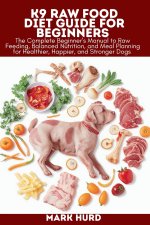 K9 RAW FOOD DIET GUIDE FOR BEGINNERS