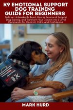 K9 EMOTIONAL SUPPORT DOG TRAINING GUIDE FOR BEGINNERS