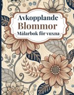 Avkopplande Blommor Målarbok för vuxna