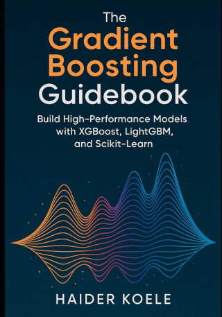 The Gradient Boosting Guidebook