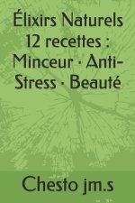 Élixirs Naturels 12 recettes