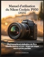 Manuel d'utilisation du Nikon Coolpix P950 (2025)
