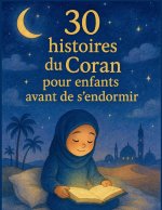 30 histoires du Coran pour enfants avant s'endormir