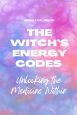The Witch's Energy Codes - Unlocking the Medicine Within