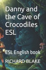 Danny and the Cave of Crocodiles ESL