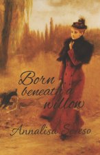 BORN BENEATH A WILLOW