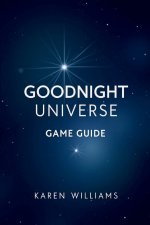 GOODNIGHT UNIVERSE GAME GUIDE