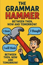 The Grammar Hammer - Between Then, Now and Tomorrow