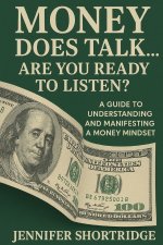 MONEY DOES TALK, ARE YOU READY TO LISTEN?