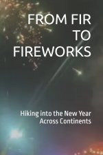 FROM FIR TO FIREWORKS
