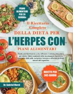 IL RICETTARIO COMPLETO DELLA DIETA PER L'HERPES CON PIANI ALIMENTARI