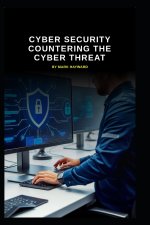 Cyber Security Countering the Cyber Threat
