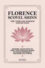 Florence Scovel Shinn - The Timeless Wisdom Collection