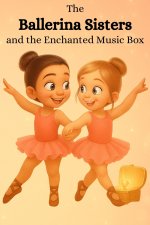 The Ballerina Sisters and the Enchanted Music Box
