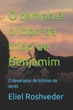 O tempo é o lobo da tribo de Benjamim