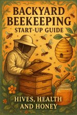 Backyard Beekeeping Start-Up Guide