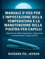 Manuale d'uso per l'impostazione della temperatura e la manutenzione della piastra per capelli