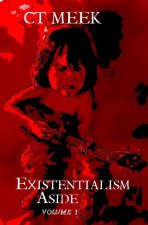 Existentialism Aside Volume 1