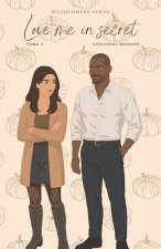 Love me in secret - Wildflowers series - Tome 2 (ILLUSTRED COVER)