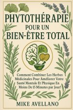 LA PHYTOTHÉRAPIE POUR UN BIEN-ÊTRE TOTAL