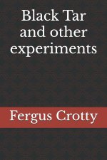 Black Tar and other experiments