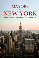 Mayors of New York - From Colonial Burgomasters to a New Era
