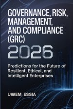 GOVERNANCE, RISK MANAGEMENT, AND COMPLIANCE (GRC) 2026