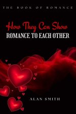 How They Can Show Romance to Each Other