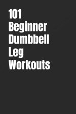 101 Beginner Dumbbell Leg Workouts