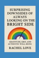Surprising Downsides of Always Looking on the Bright Side