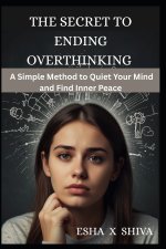 The Secret to Ending Overthinking