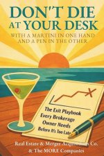 DON'T DIE AT YOUR DESK WITH A MARTINI IN ONE HAND AND A PEN IN THE OTHER