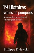 19 Histoires vraies de pompiers