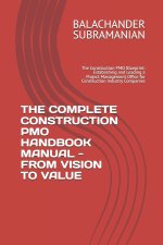 THE COMPLETE CONSTRUCTION PMO HANDBOOK MANUAL - FROM VISION TO VALUE
