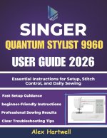 The singer quantum stylist 9960 user guide 2026