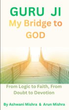 Guru Ji, My Bridge to God